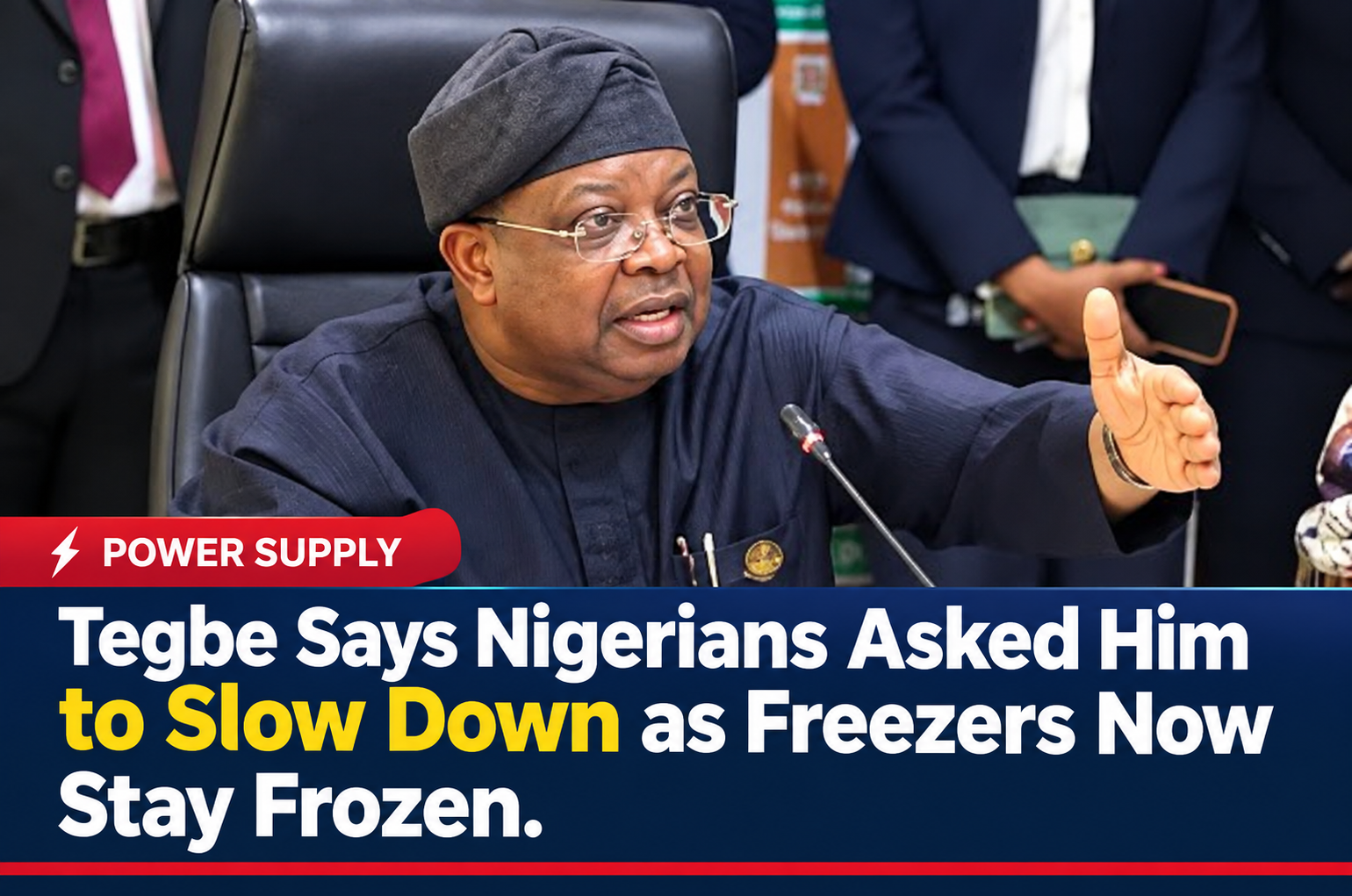 Power Supply: Tegbe Says Nigerians Asked Him to Slow Down as Freezers Now Stay Frozen